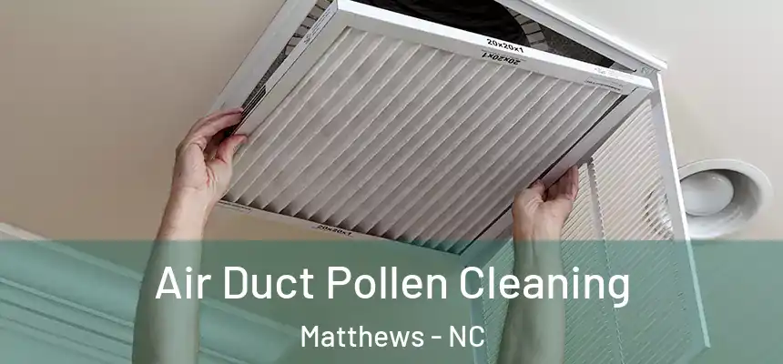  Air Duct Pollen Cleaning Matthews - NC