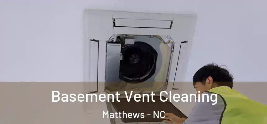  Basement Vent Cleaning Matthews - NC