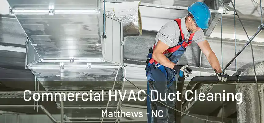  Commercial HVAC Duct Cleaning Matthews - NC