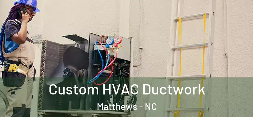 Custom HVAC Ductwork Matthews - NC