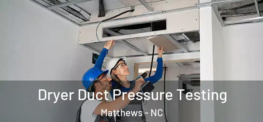  Dryer Duct Pressure Testing Matthews - NC
