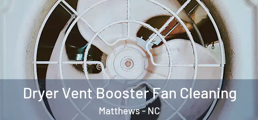 Dryer Vent Booster Fan Cleaning Matthews - NC