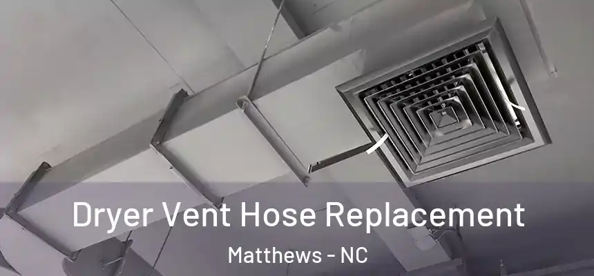  Dryer Vent Hose Replacement Matthews - NC