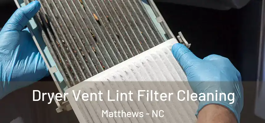  Dryer Vent Lint Filter Cleaning Matthews - NC