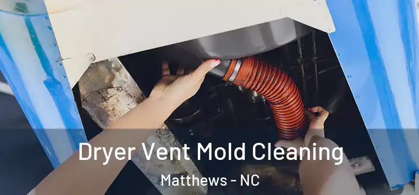 Dryer Vent Mold Cleaning Matthews - NC