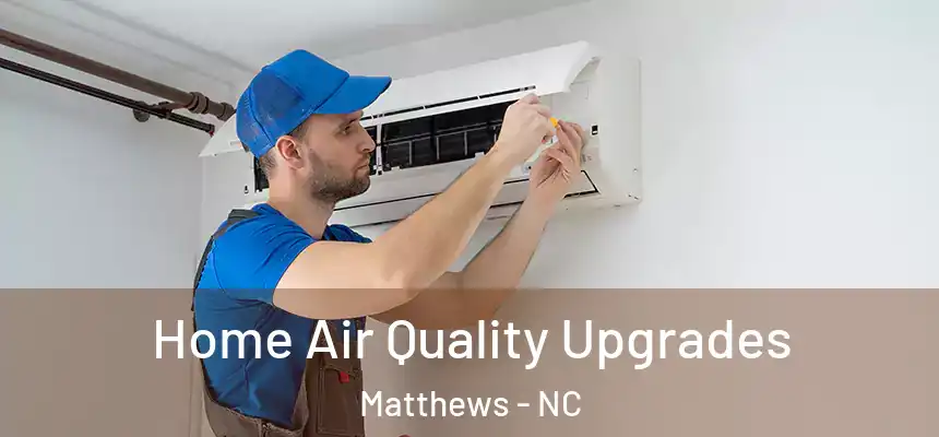  Home Air Quality Upgrades Matthews - NC