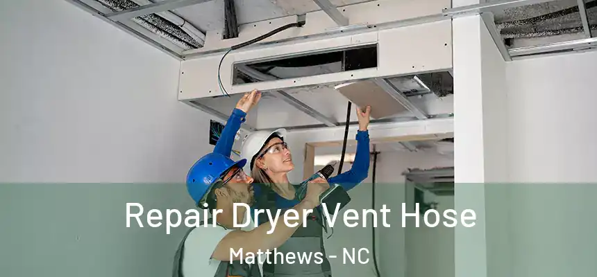 Repair Dryer Vent Hose Matthews - NC