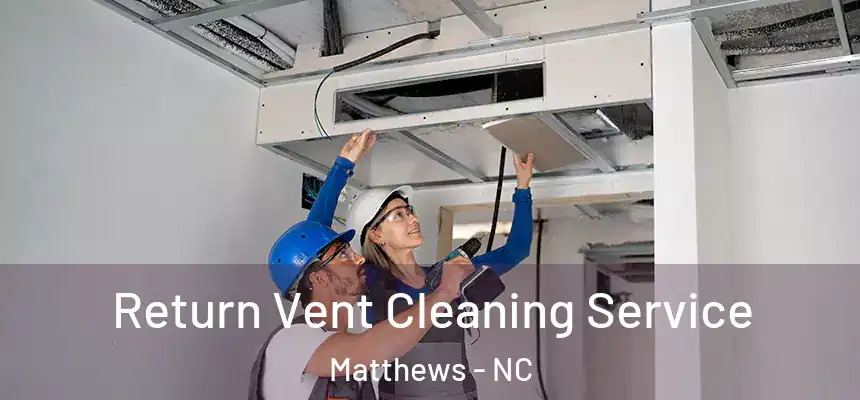  Return Vent Cleaning Service Matthews - NC